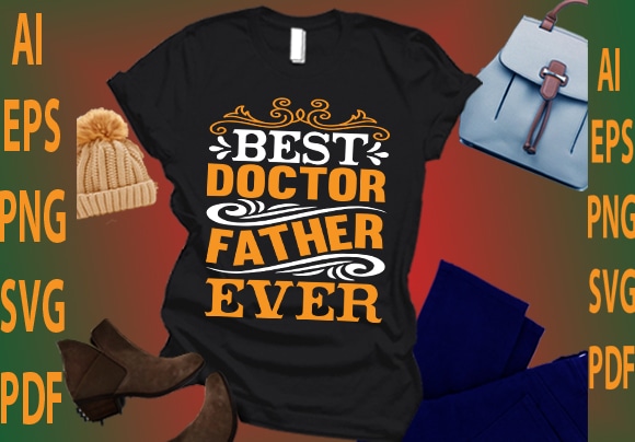 Best doctor father ever t shirt template