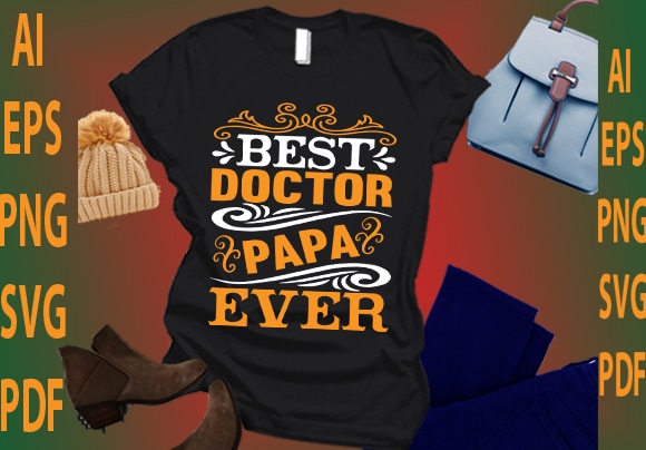 Best doctor papa ever t shirt template