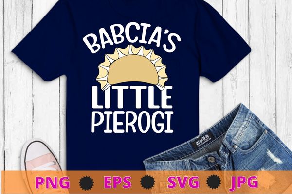 Babcia Little Pierogi Shirt Kids Polish Pride Poland Dyngus T-Shirt design svg, Babcia Little Pierogi, Polish Pride, Poland Dyngus ,