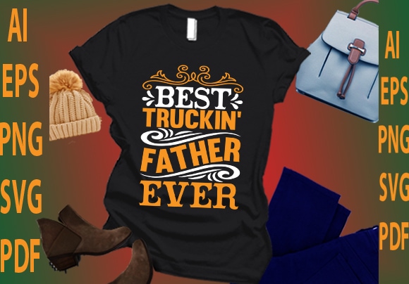 Best truckin’ father ever t shirt template