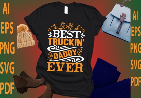 Best truckin’ daddy ever t shirt template