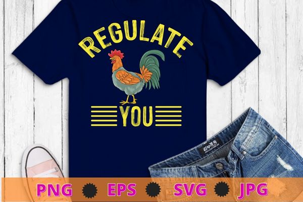 Regulate Your Rooster Funny Retro Vintage Design Pro Choice T-Shirt design svg, Regulate Your Rooster png,