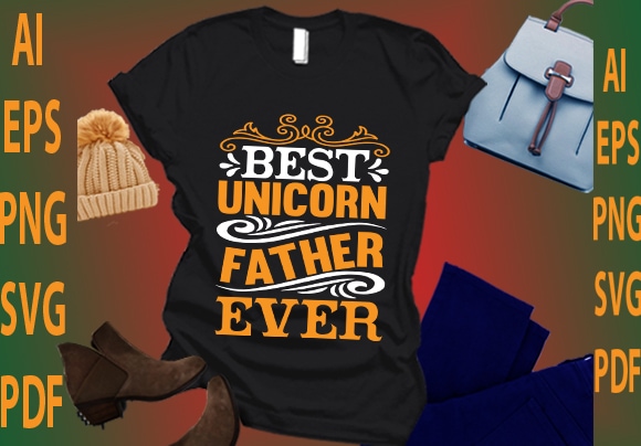 Best unicorn father ever t shirt template