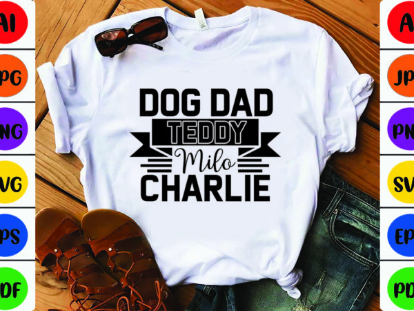 Dog dad teddy milo charlie t shirt vector illustration