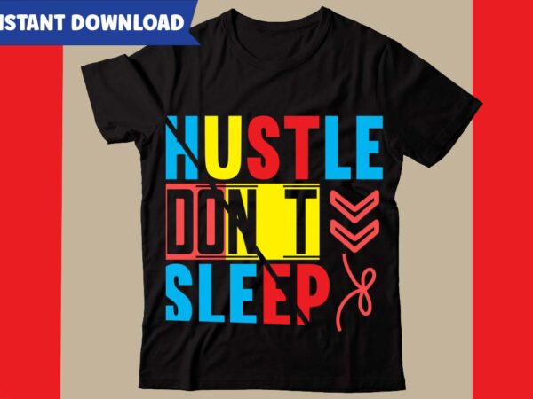 Hustle don’t sleep t-shirt design,hustle svg bundle,inspirational svg bundle quotes,motivational svg bundle,motivational svg bundle free,20 motivational t shirt design,custom tshirt design, spiritual quotes svg,inspirational svg bundle cut files,huge svg bundle,