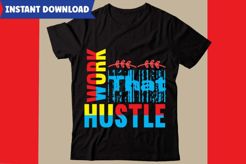 Hustle t shirt design, t shirt, shirt, t shirt design, custom t shirts, t shirt printing, long sleeve shirt,Hustle svg bundle,inspirational svg bundle quotes,motivational svg bundle,motivational svg bundle free,20 motivational