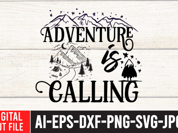 Adventure is calling t-shirt design , camping svg bundle, 42 camping svg, camper svg, camp life svg, camping sign svg, summer svg, adventure svg, campfire svg, camping cut files,camping svg