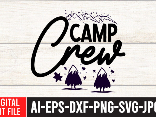 Camp crew t-shirt design , camping svg bundle, 42 camping svg, camper svg, camp life svg, camping sign svg, summer svg, adventure svg, campfire svg, camping cut files,camping svg bundle,