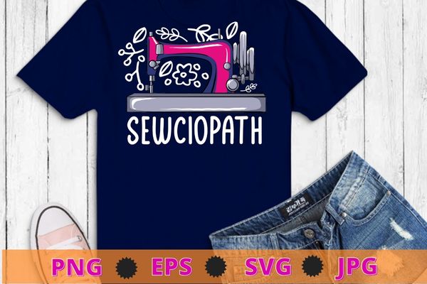 Sewing Shirt, Funny Sew TShirt, Women Shirt, Sewciopath grandma funny Tee shirt svg, Shirts for Women, Sewing Lover Shirt, Quilter Gift