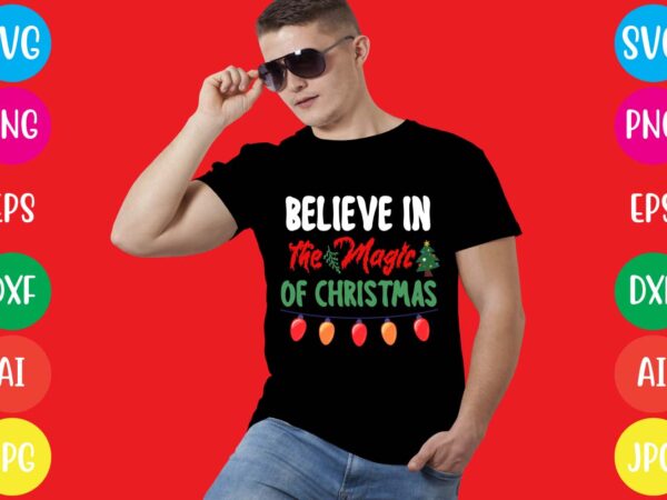 Believe in the magic of christmas t-shirt design