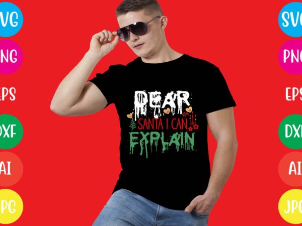 Dear santa i can explain t-shirt design