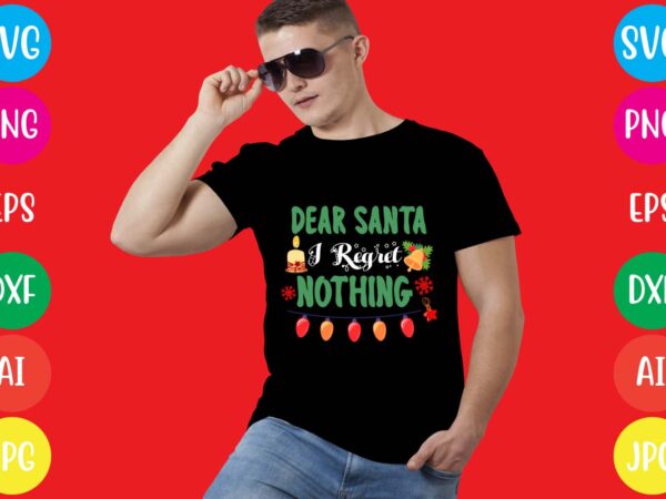 Dear santa i regret nothing t-shirt design