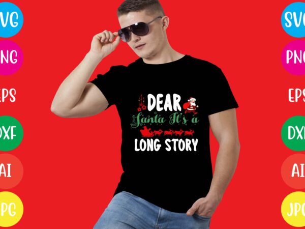 Dear santa it’s a long story t-shirt design