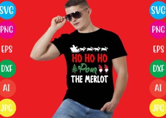 Ho Ho Ho Pour The Merlot T-shirt Design