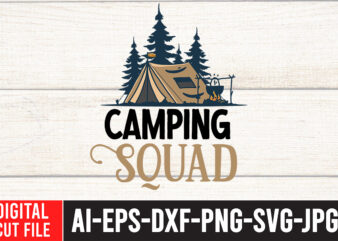 Camping Squad T-Shirt Design, Camping Squad SVG Cut File , t shirt camping, bucket cut file designs, camping buddies ,t shirt camping, bundle svg camping, chic t shirt camping, chick