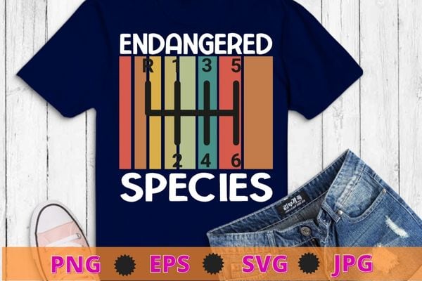 Endangered species manual car transmission t-shirt design svg, endangered species, manual car transmission, stick driver, three pedals