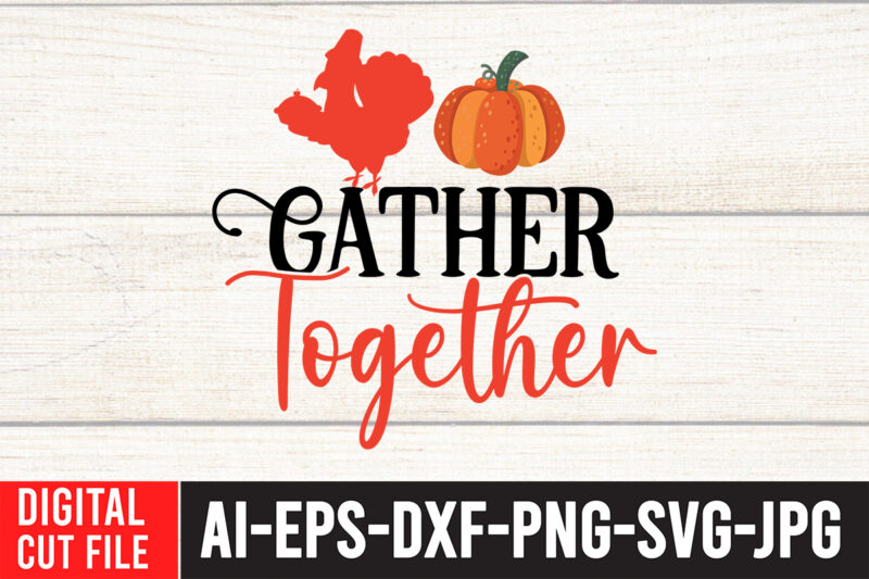 Gather together T-shirt Design, Fall T-Shirt Design Bundle , Fall SVG Bundle Quotes , Funny Fall SVG Bundle 20 Design , Fall svg bundle, autumn svg, hello fall svg, pumpkin