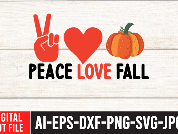 Peace love fall t-shirt design, fall t-shirt design bundle , fall svg bundle quotes , funny fall svg bundle 20 design , fall svg bundle, autumn svg, hello fall svg,