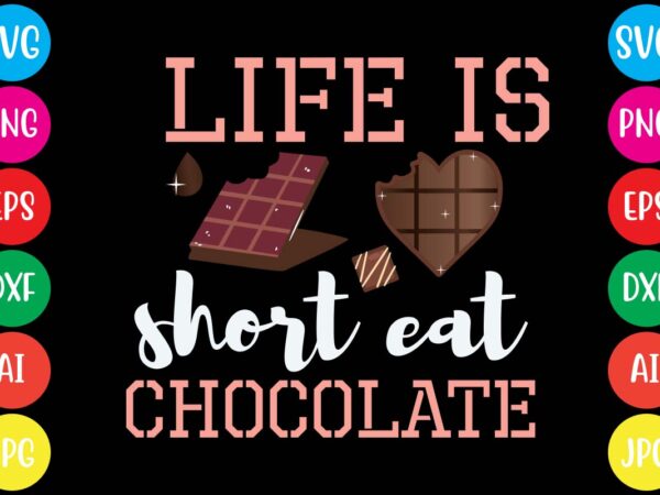 Life is short eat chocolate,20 motivational t shirt design,custom tshirt design, spiritual quotes svg,inspirational svg bundle cut files,huge svg bundle, faith svg bundle,20 motivational t shirt design 5t easter shirt