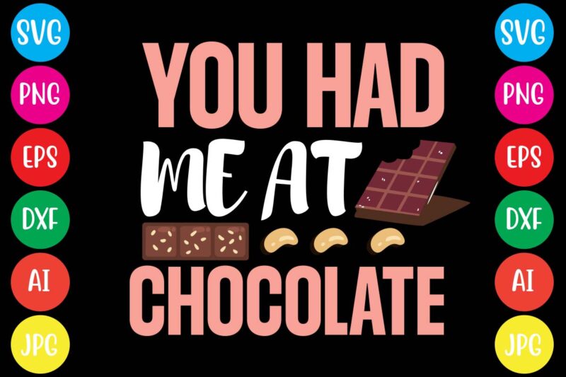 You Had Me At Chocolate,20 motivational t shirt design,custom tshirt design, spiritual quotes svg,inspirational svg bundle cut files,huge svg bundle, faith svg bundle,20 motivational t shirt design 5t easter shirt