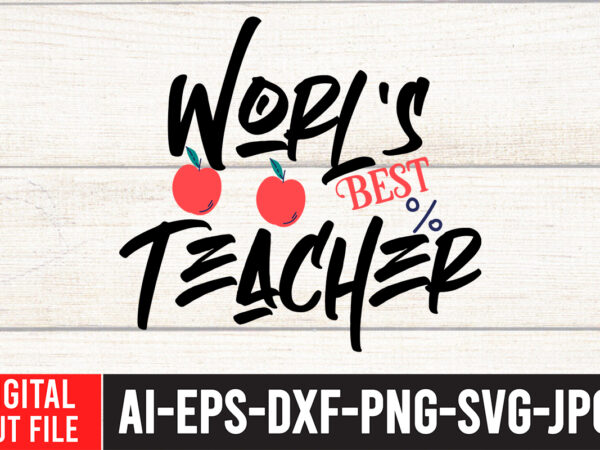 World’s best teacher t-shirt design,teacher svg bundle, funny teacher quotes , teacher svg free,teacher svg free download,teacher svg etsy,difference maker svg, teacher life svg, teacher quotes shirt gift svg, png,