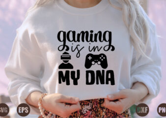 gaming is in my DNA t shirt design template