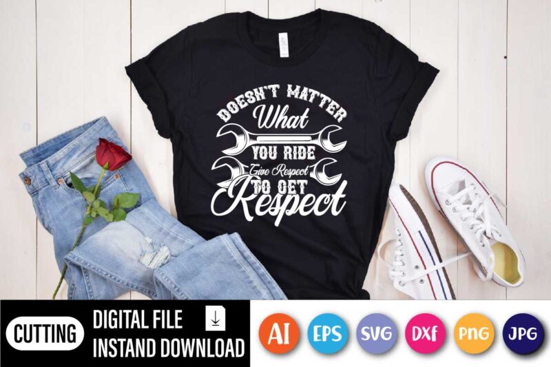 Doesn’t Matter What You Ride give Respect, Respect inspirational wall art decal – bedroom wall quote