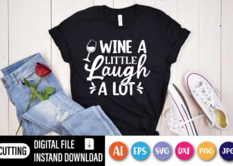 Wine A Little Laugh A Lot, Wine Shirt for Mothers Day Gift – Wine a Little Laugh a Lot Tshirt for Her – Funny Wine Gift for Mom – Funny