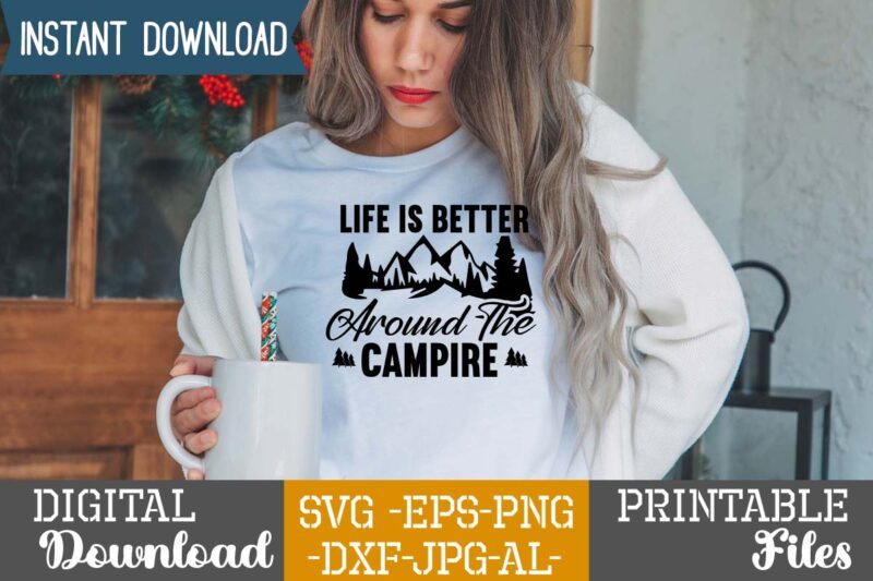 Life Is Better Around The Campire T-shirt Design