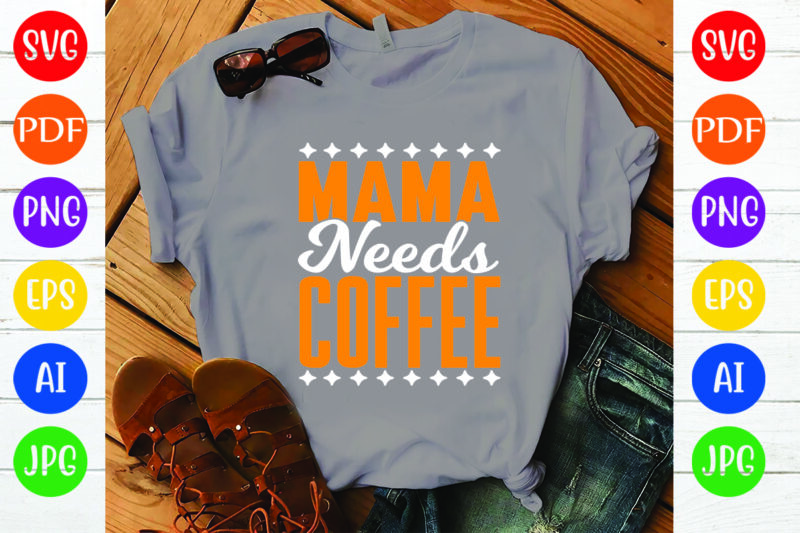 Mama Needs Coffee