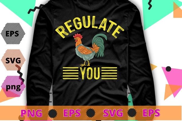 Regulate Your Rooster Funny Retro Vintage Design Pro Choice T-Shirt design svg, Regulate Your Rooster png,