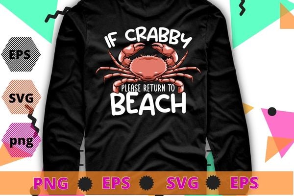 If Crabby Please Return To Beach Shirt design svg, Crab Shirt png, Crabby Shirt, Vacation Tee, Beach T-Shirt, Funny Beach Shirt, Beach Gift Party Shirts