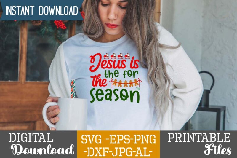 Jesus Is The For The Season,Christmas svg bundle ,christmas t-shirt design bundle ,fall svg bundle , fall t-shirt design bundle , fall svg bundle quotes , funny fall svg bundle