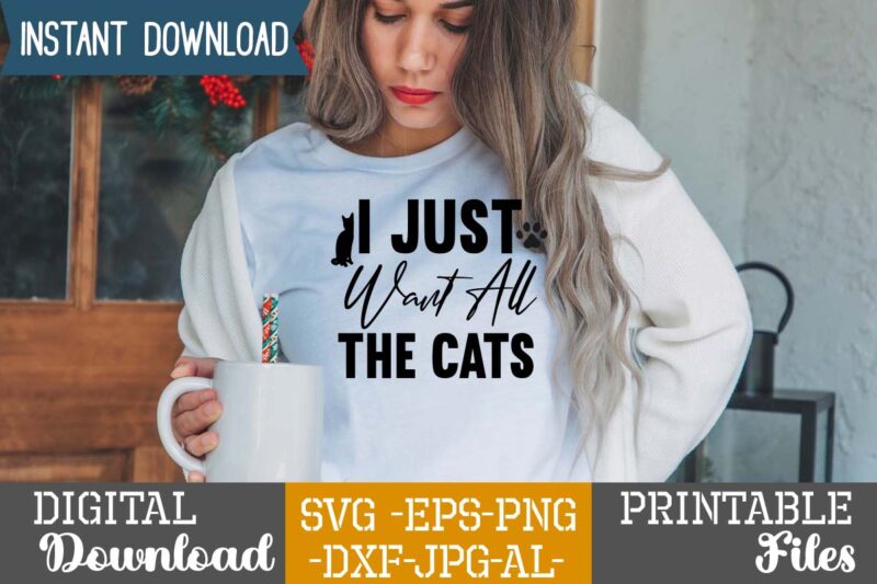 I Just Want All The Cats,Cat Mama SVG Bundle, Funny Cat Svg, Cat SVG ...