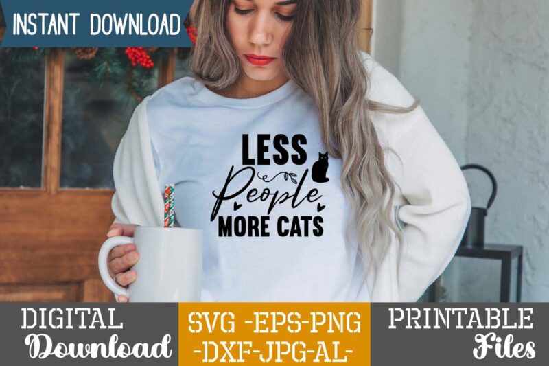 Less People More Cats,Cat Mama SVG Bundle, Funny Cat Svg, Cat SVG, Kitten SVG, Cat lady svg, crazy cat lady svg, cat lover svg, cats Svg, Dxf, Png,Funny Cat SVG