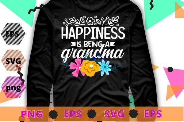 Womens Grandma Mother’s Day Gifts Happiness is being a Grandma T-Shirt design svg, Grandma, Mother’s Day, Gifts, Happiness is being a Grandma