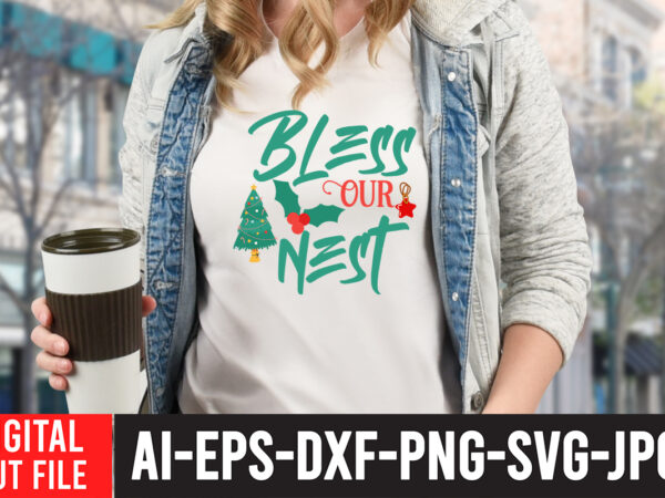 Bless our nest t-shirt design ,bless our nest svg cut file , christmas svg bundle, grinch svg, grinch face svg, grinch mask, grinch baby, dxf, png, santa, shirt, cricut, cut