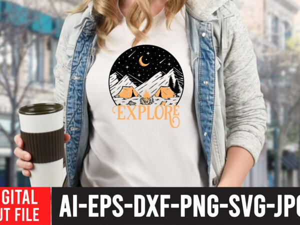 Explore t-shirt design ,explore svg cut file , t shirt camping, bucket cut file designs, camping buddies ,t shirt camping, bundle svg camping, chic t shirt camping, chick t shirt