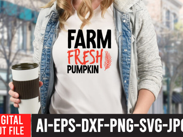 Farm fresh pumpkin t-shirt design, fall t-shirt design bundle , fall svg bundle quotes , funny fall svg bundle 20 design , fall svg bundle, autumn svg, hello fall svg,