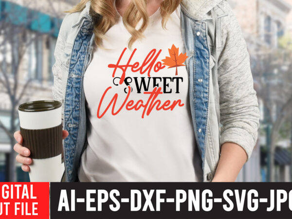 Hello sweet weather t-shirt design, fall t-shirt design bundle , fall svg bundle quotes , funny fall svg bundle 20 design , fall svg bundle, autumn svg, hello fall svg,