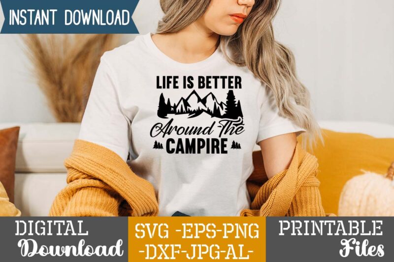 Life Is Better Around The Campire T-shirt Design