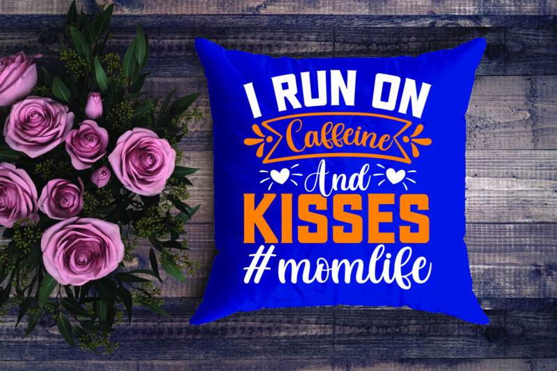 I Run on Caffeine and Kisses #momllife