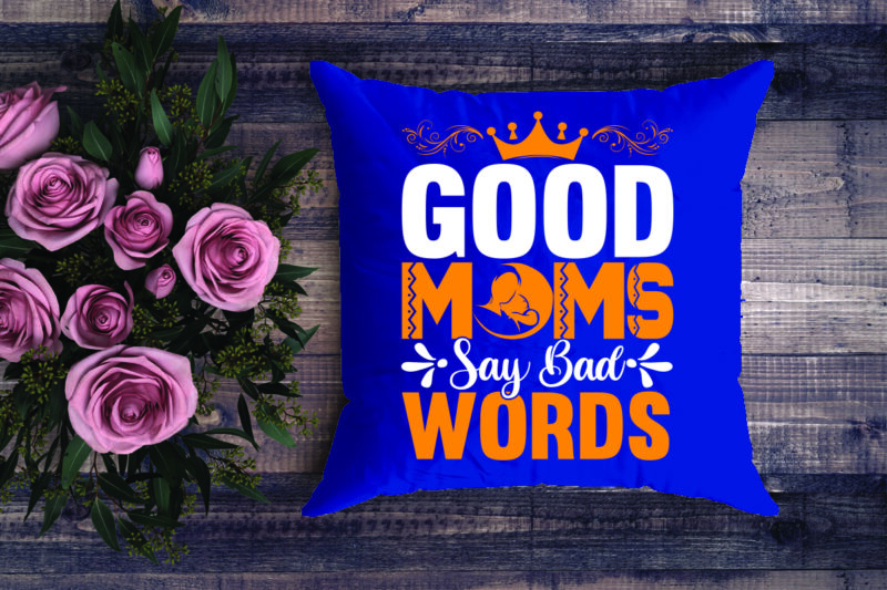 Good Moms Say Bad Words