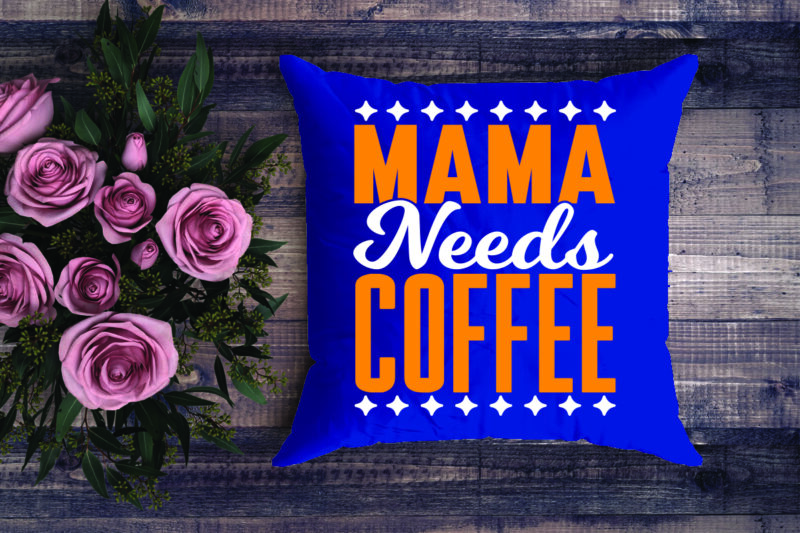 Mama Needs Coffee