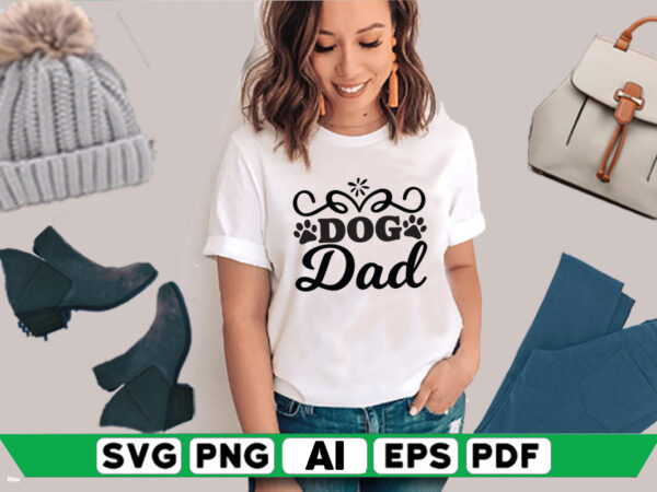 Dog dad t shirt vector illustration