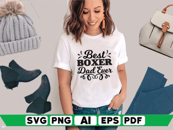 Best boxer dad ever t shirt template