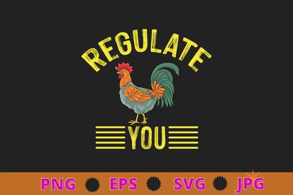 Regulate your rooster funny retro vintage design pro choice t-shirt design svg, regulate your rooster png,