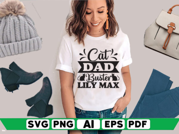 Cat dad buster lily max t shirt vector file