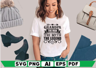 Grandpa the Man the Myth the Legend t shirt design template