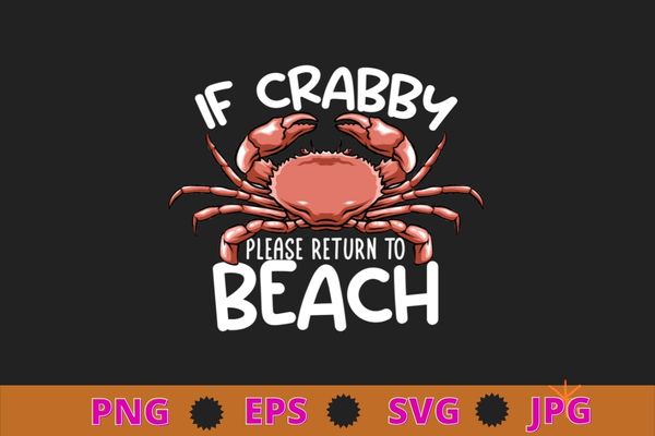 If crabby please return to beach shirt design svg, crab shirt png, crabby shirt, vacation tee, beach t-shirt, funny beach shirt, beach gift party shirts